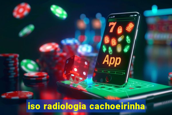 iso radiologia cachoeirinha